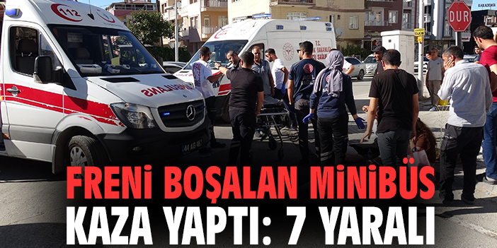 Freni boşalan minibüs kaza yaptı: 7 yaralı