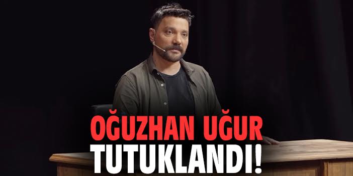 Oğuzhan Uğur tutuklandı!