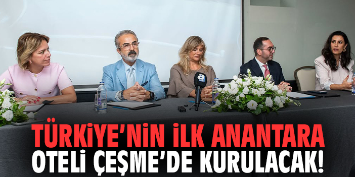 Türkiye’nin ilk Anantara oteli Çeşme’de kurulacak!
