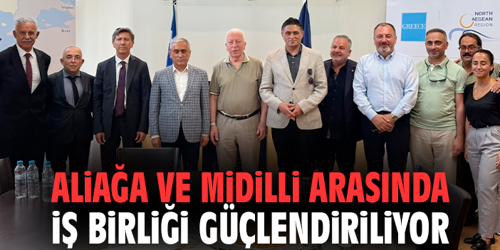 Aliağa ve Midilli arasında iş birliği güçlendiriliyor