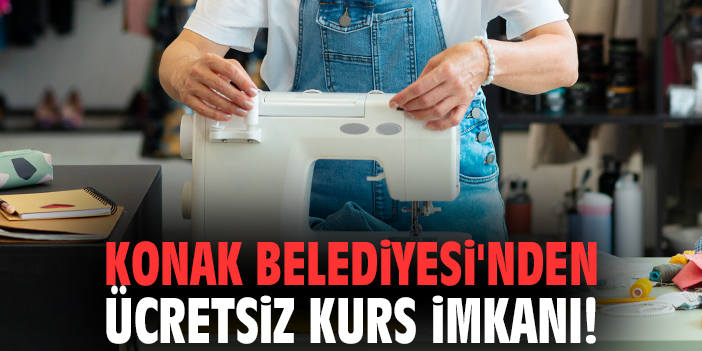 Konak Belediyesi'nden ücretsiz kurs imkanı!