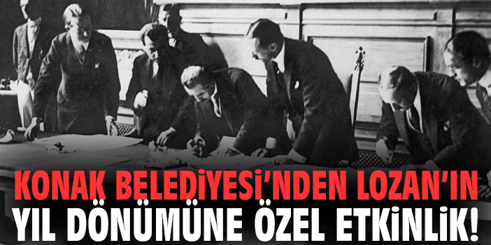 Konak Belediyesi’nden Lozan’ın yıl dönümüne özel etkinlik!