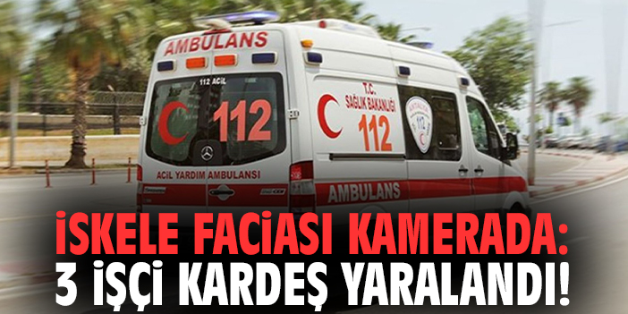 İzmir’de iskele faciası kamerada: 3 işçi kardeş yaralandı!