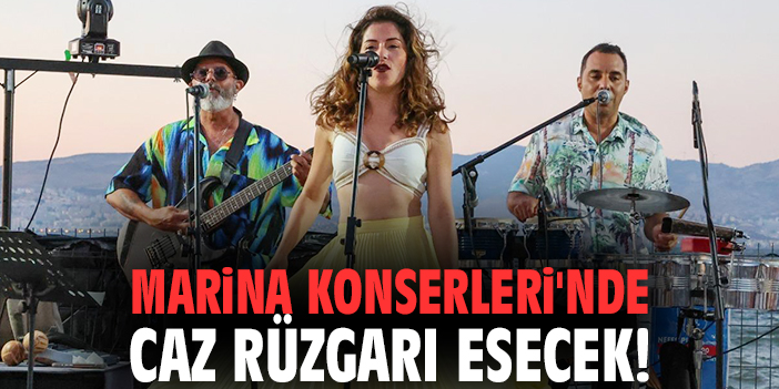 Marina Konserleri'nde caz rüzgarı esecek!