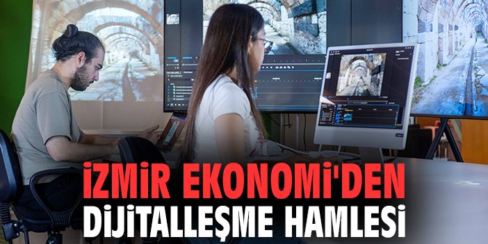 İzmir Ekonomi'den dijitalleşme hamlesi