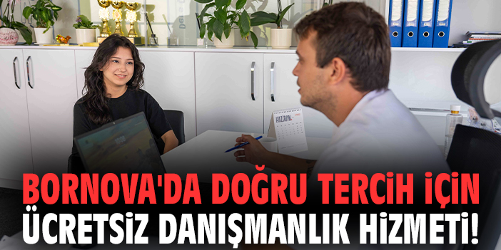 Bornova'da doğru tercih için ücretsiz danışmanlık hizmeti!