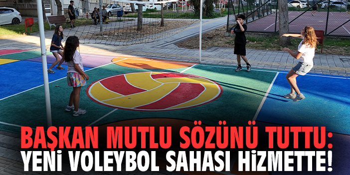 Başkan Mutlu sözünü tuttu: Yeni voleybol sahası hizmette!