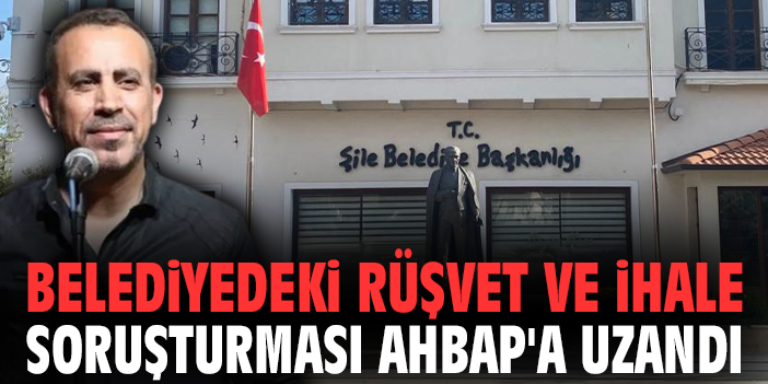 Belediyedeki rüşvet ve ihale soruşturması AHBAP'a uzandı