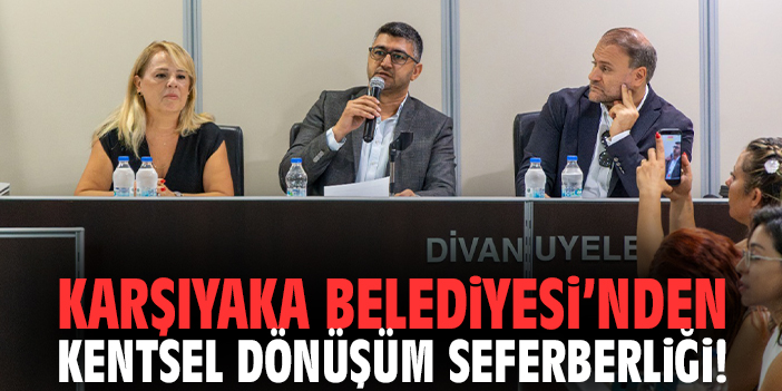 Karşıyaka Belediyesi’nden kentsel dönüşüm seferberliği!