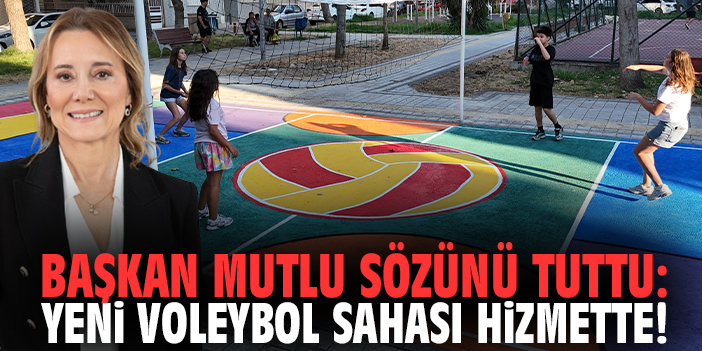 Başkan Mutlu sözünü tuttu: Yeni voleybol sahası hizmette!