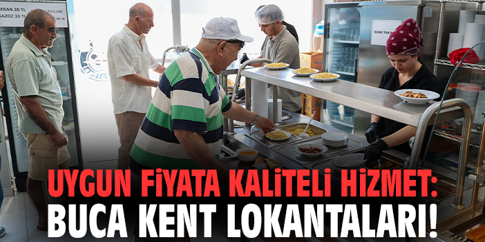 Uygun fiyata kaliteli hizmet: Buca Kent Lokantaları!