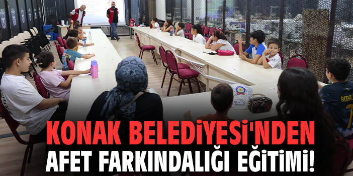 Konak Belediyesi'nden afet farkındalığı eğitimi!
