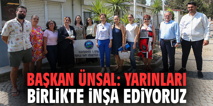Başkan Ünsal: Yarınları birlikte inşa ediyoruz