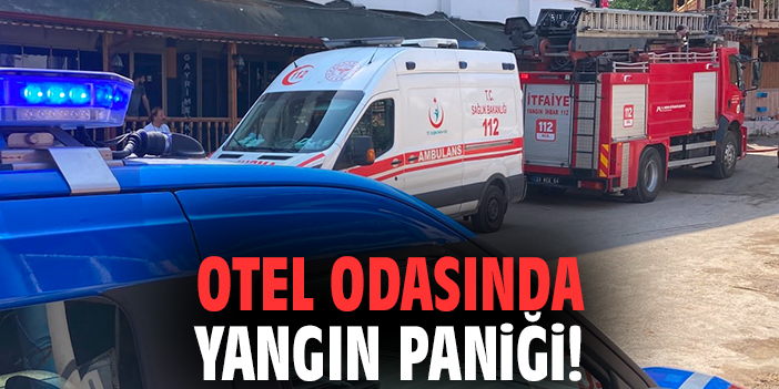 Otel odasında yangın paniği!
