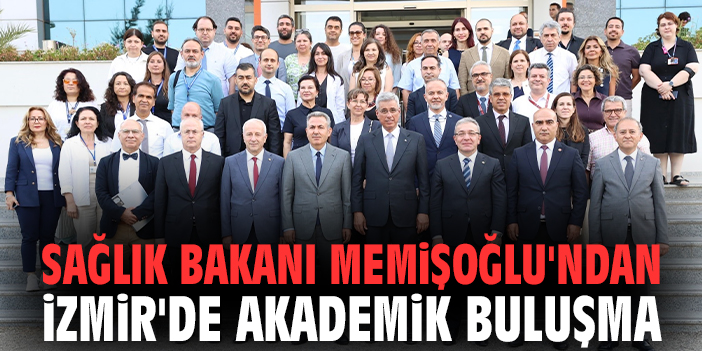 Sağlık Bakanı Memişoğlu'ndan İzmir'de akademik buluşma