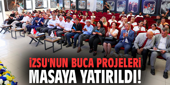 İZSU'nun Buca projeleri masaya yatırıldı!