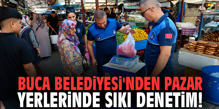 Buca Belediyesi'nden pazar yerlerinde sıkı denetim!