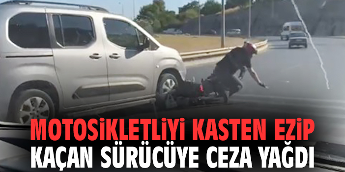 Motosikletliyi Kasten Ezip Kaçan Sürücüye Ceza Yağdı