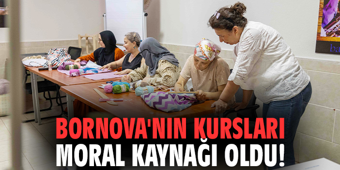 Bornova'nın kursları moral kaynağı oldu!