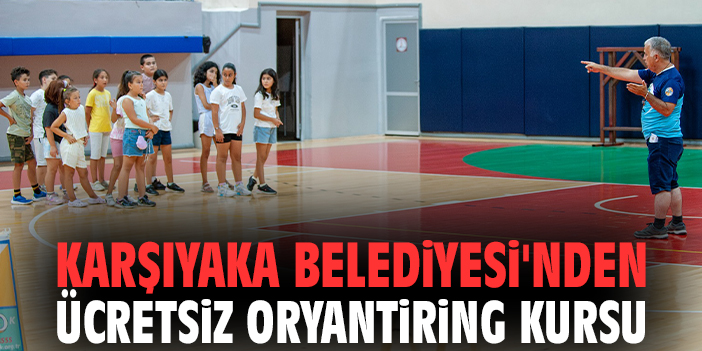 Karşıyaka Belediyesi'nden ücretsiz oryantiring kursu