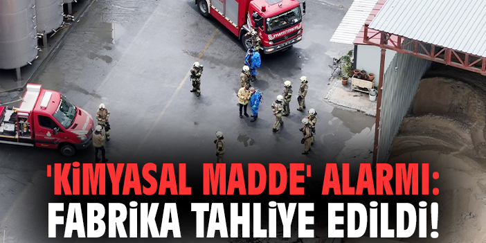 'Kimyasal madde' alarmı: Fabrika tahliye edildi!