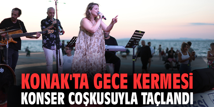 Konak'ta Gece Kermesi konser coşkusuyla taçlandı