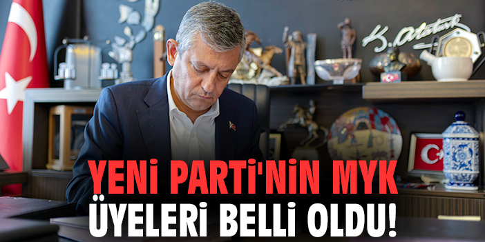 YENİ Parti'nin MYK üyeleri belli oldu!