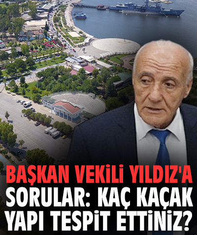 Başkan Vekili Yıldız'a sorular: Kaç kaçak yapı tespit ettiniz?