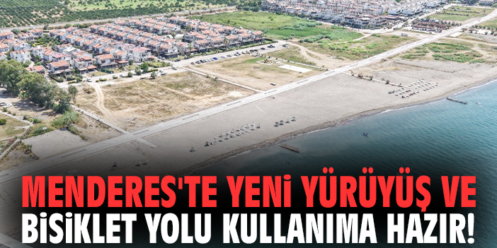 Menderes'te yeni yürüyüş ve bisiklet yolu kullanıma hazır!