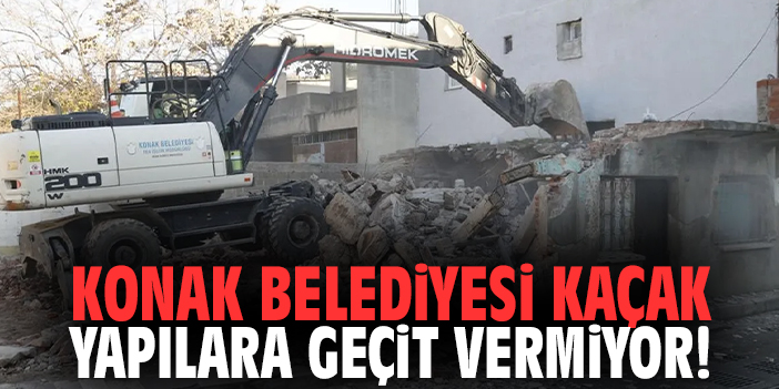 Konak Belediyesi kaçak yapılara geçit vermiyor!