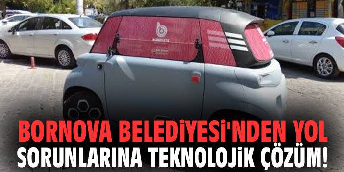 Bornova Belediyesi'nden yol sorunlarına teknolojik çözüm!