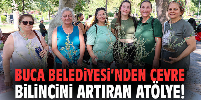 Buca Belediyesi’nden çevre bilincini artıran atölye!