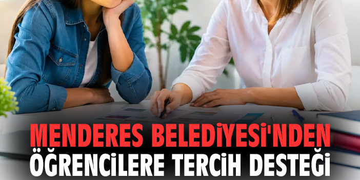 Menderes Belediyesi'nden öğrencilere tercih desteği