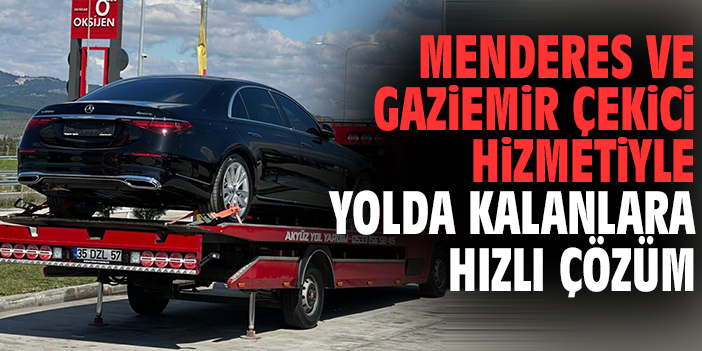 Menderes ve Gaziemir Çekici Hizmetiyle Yolda Kalanlara Hızlı Çözüm