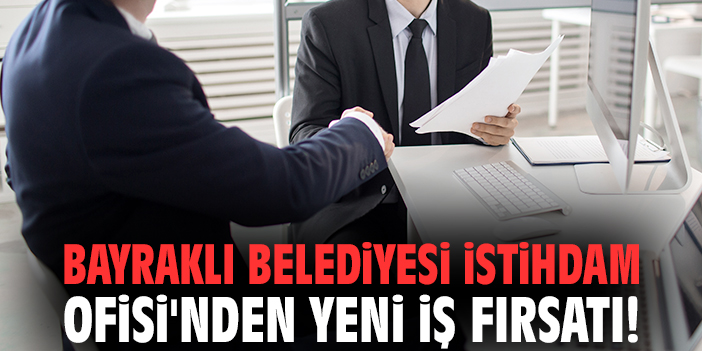 Bayraklı Belediyesi İstihdam Ofisi'nden yeni iş fırsatı!