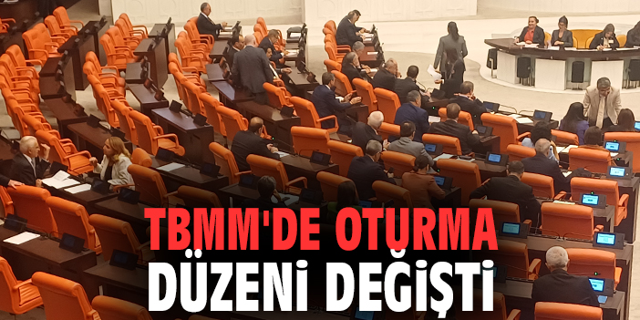 TBMM'de oturma düzeni değişti