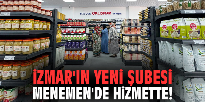 İZMAR'ın yeni şubesi Menemen'de hizmette!