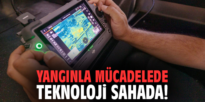 İzmir'de yangınla mücadelede teknoloji sahada!