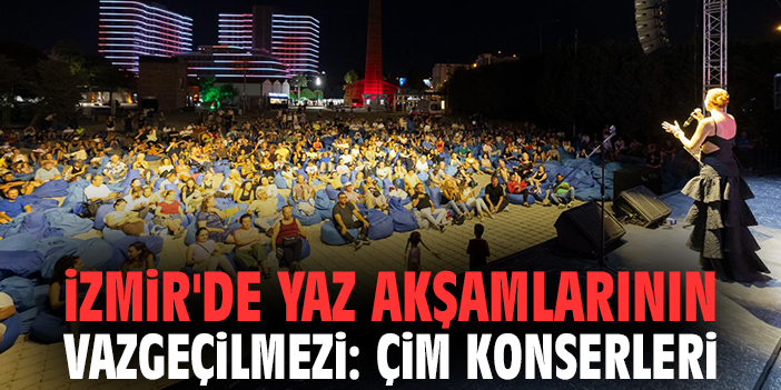İzmir'de yaz akşamlarının vazgeçilmezi: Çim Konserleri
