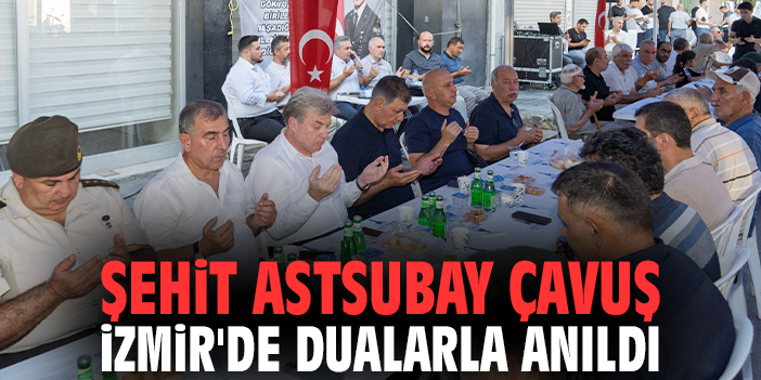 Şehit Astsubay Çavuş İzmir'de dualarla anıldı