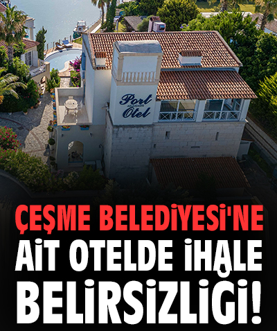 Çeşme Belediyesi'ne ait otelde ihale belirsizliği!