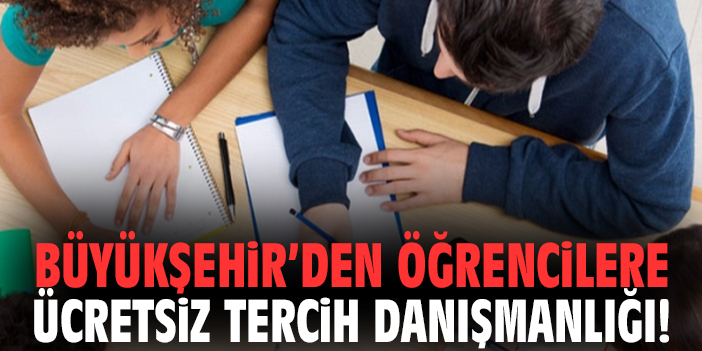 Büyükşehir’den öğrencilere ücretsiz tercih danışmanlığı!