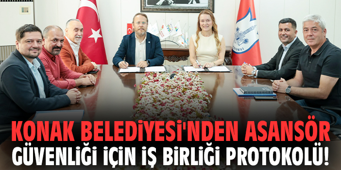 Konak Belediyesi'nden asansör güvenliği için iş birliği protokolü!