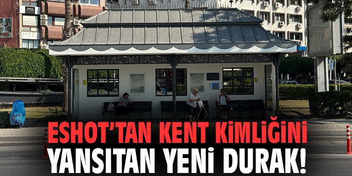 ESHOT’tan kent kimliğini yansıtan yeni durak!