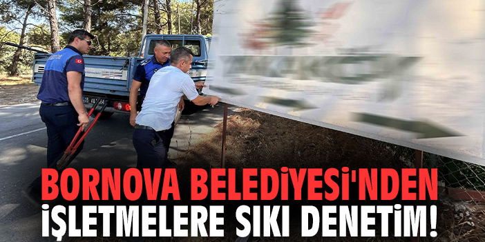Bornova Belediyesi'nden işletmelere sıkı denetim!
