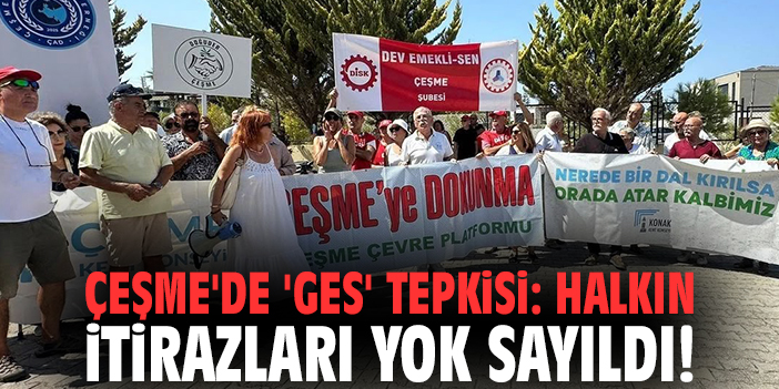 Çeşme'de 'GES' tepkisi: Halkın itirazları yok sayıldı!