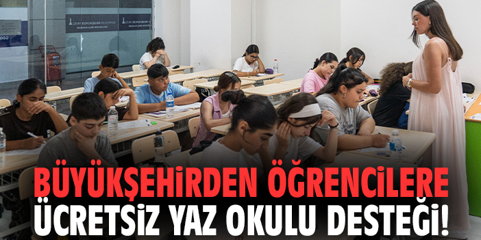 Büyükşehirden öğrencilere ücretsiz yaz okulu desteği!