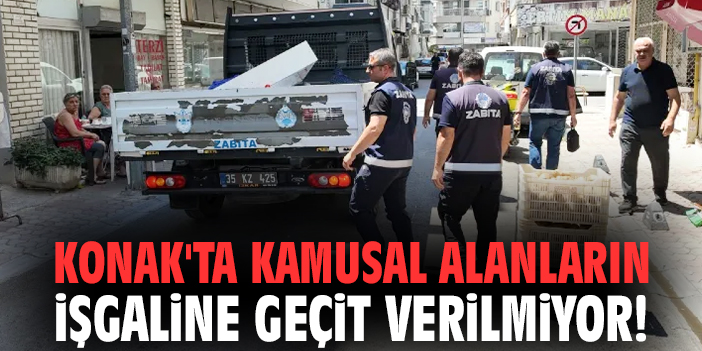 Konak'ta kamusal alanların işgaline geçit verilmiyor!