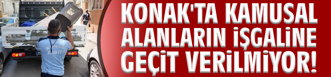Konak'ta kamusal alanların işgaline geçit verilmiyor!