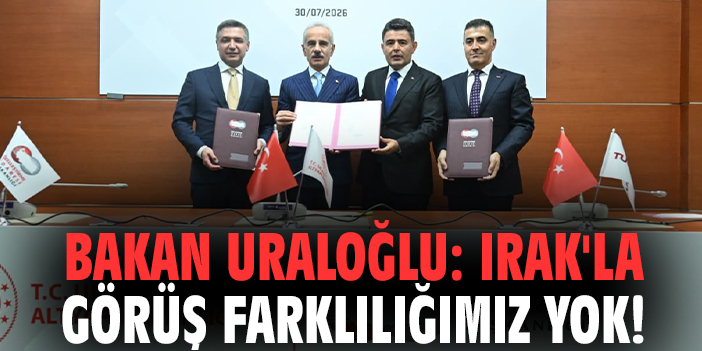Bakan Uraloğlu: Irak'la görüş farklılığımız yok!